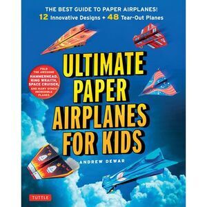 Ultimate Paper Airplanes for Kids: The Best Guide to Paper Airplanes!: Includes